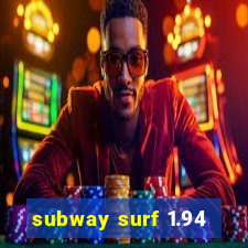 subway surf 1.94